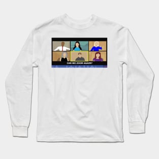 Can We Zoom Again? Long Sleeve T-Shirt